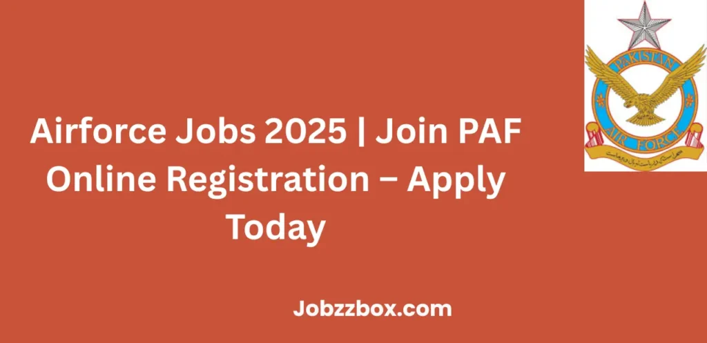 Airforce Jobs 2025 Join PAF Online Registration Apply Today