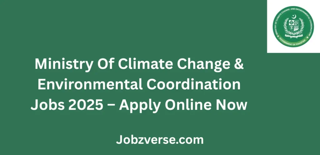 Ministry Of Climate Change & Environmental Coordination Jobs 2025 Apply Online Now