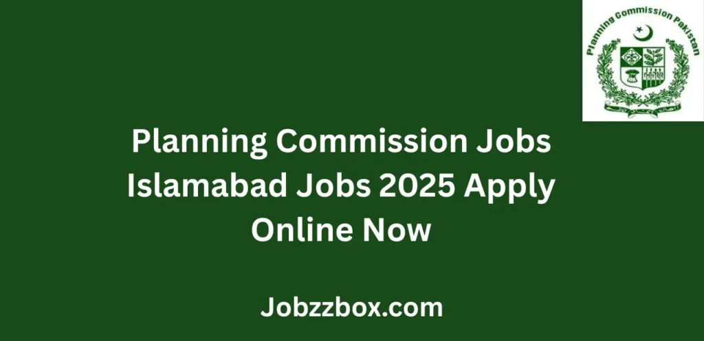 Planning Commission Jobs Islamabad Jobs 2025 Apply Online Today