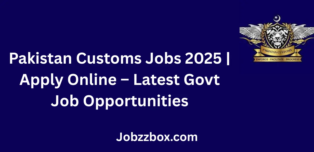 Pakistan Customs Jobs 2025 Apply Online Latest Govt Job Opportunities