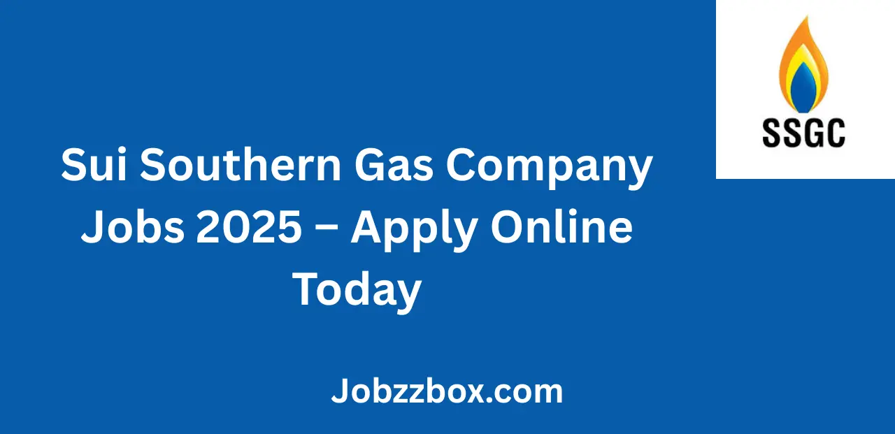 Sui Southern Gas Company Jobs 2025 Apply Online Today