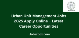 Urban Unit Management Jobs 2025 Apply Online Latest Career Opportunities