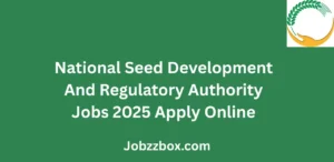 National Seed Development And Regulatory Authority Jobs 2025 Apply Online